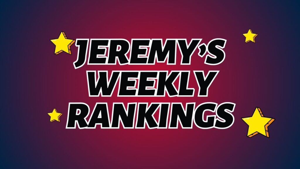 Jeremy Weekly Rankings
